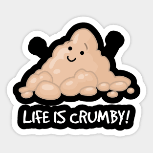 Life is crumby! Sticker